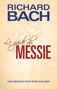 BACH, Richard: Le guide du Messie