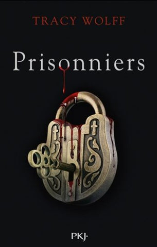 WOLFF, Tracy: Prisonniers Tome 4