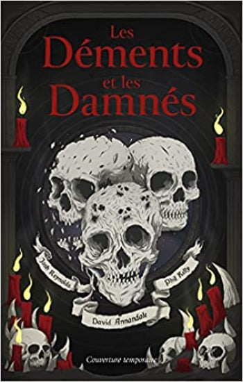 REYNOLDS, Josh; ANNANDALE, David; KELLY, Phil: Les déments et les damnés