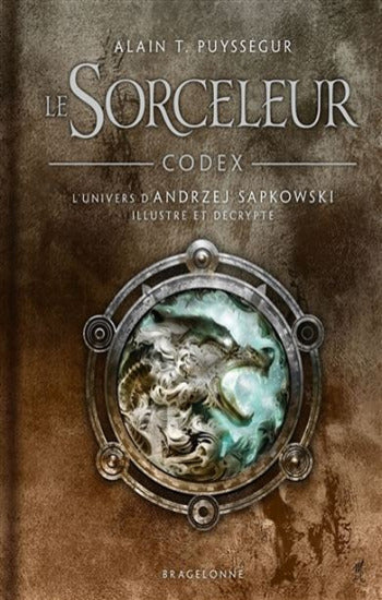 PUYSSÉGUR, Alain T.: Le sorceleur - Codex : L'univers d'Andrzej Sapkowski illustré et décrypté