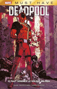 SWIERCZYNSKI, Duane; PEARSON, Jason: Deadpool - Il faut soigner le soldat Wilson