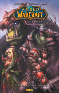 SIMONSON, Walter; BURAN,Jon; BOWDEN, Mike: World of Warcraft  Tome 1 : Étranger en terre étrangère