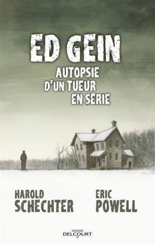 SCHECHTER, Harold; POWELL, Eric: Ed Gein - Autopsie d'un tueur en série