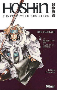 FUJISAKI, Ryu: Hoshin l'investiture des dieux  Tome 4 : La rébellion du Maréchal Huang