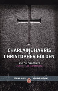 HARRIS, Charlaine; GOLDEN, Christopher: Fille du cimetière  Tome 1 : Les imposteurs