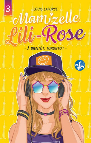 LAFORCE, Louis: Mam'zelle Lili-Rose  Tome 3 : À bientôt, Toronto !