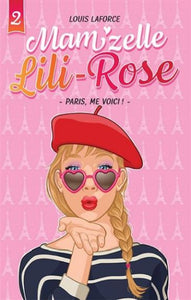 LAFORCE, Louis: Mam'zelle Lili-Rose  Tome 2 : Paris, me voici !
