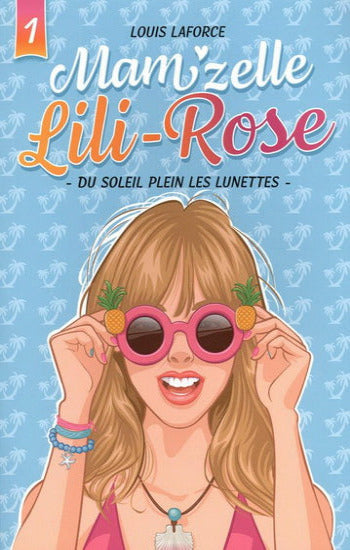 LAFORCE, Louis: Mam'zelle Lili-Rose  Tome 1 : Du soleil plein les lunettes