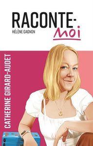GAGNON, Hélène: Raconte-moi Catherine Girard-Audet