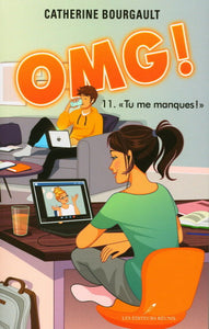 BOURGAULT, Catherine: OMG! Tome 11 : " Tu me manques ! "