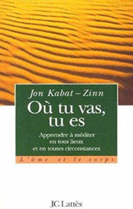 KABAT-ZINN, Jon: Où tu vas, tu es