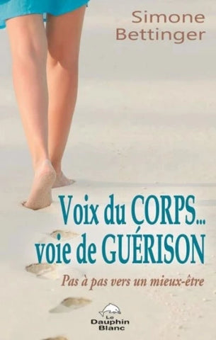 BETTINGER, Simone: Voix du corps... voie de guérison