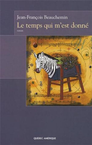 BEAUCHEMIN, Jean-François: Le temps qui m'est donné
