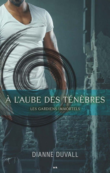 DUVALL, Dianne: Les gardiens immortels Tome 1 : À l'aube des ténèbres