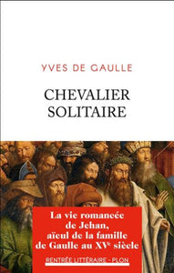GAULLE, Yves de: Chevalier solitaire