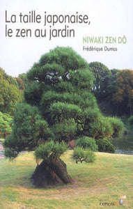 DUMAS, Frédérique: La taille japonaise, le zen au jardin