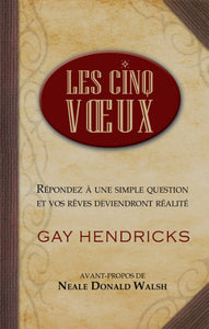HENDRICKS, Gay: Les cinq voeux