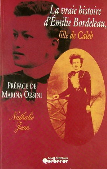 JEAN, Nathalie: La vraie histoire d'Émilie Bordeleau, fille de Caleb