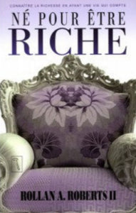 ROBERTS, Rollan A.: Né pour être riche