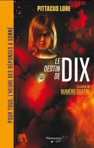 LORE, Pittacus: Le destin de DIX-  la suite de numéro quatre
