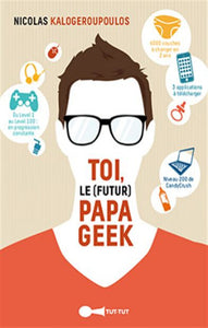 KALOGEROPOULOS, Nicolas: Toi le (futur) papa geek