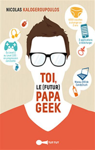 KALOGEROPOULOS, Nicolas: Toi le (futur) papa geek