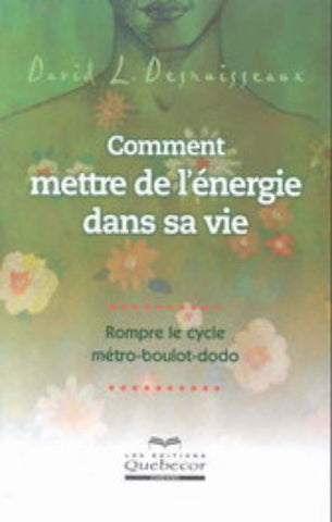 DESRUISSEAUX, David L.: Comment mettre de l'énergie dans sa vie