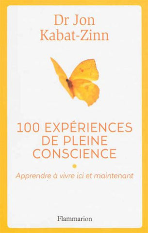 KABAT-ZINN, Jon: 100 expériences de pleine conscience