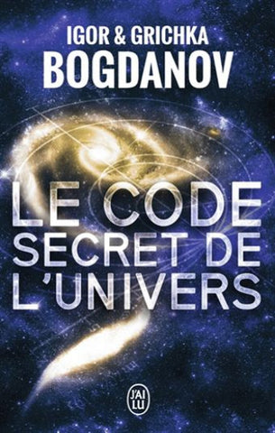 BOGDANOV, Igor; BOGDANOV, Grichka: Le code secret de l'univers