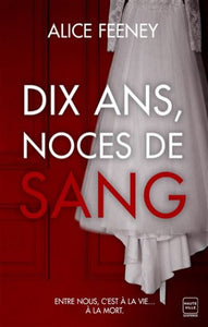 FEENEY, Alice: Dix ans, noces de sang