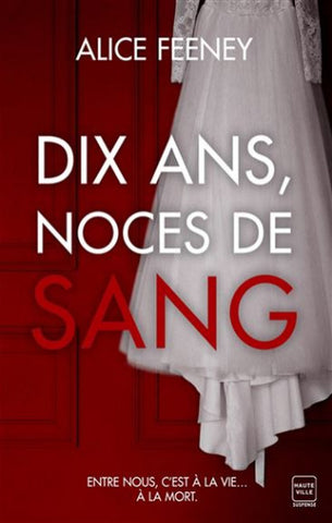 FEENEY, Alice: Dix ans, noces de sang