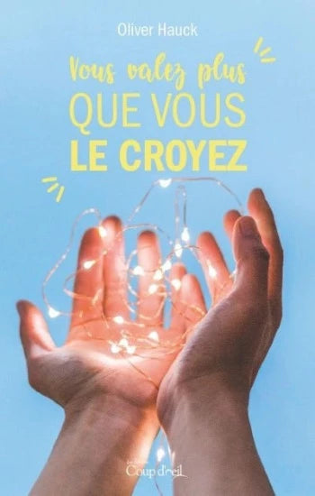 HAUCK, Olivier: Vous valez plus que vous le croyez