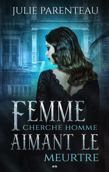 PARENTEAU, Julie: Femme cherche homme aimant le meurtre