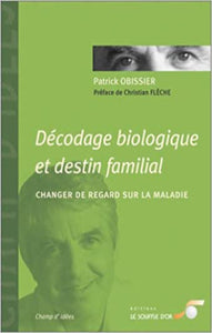 OBISSIER, Patrick: Décodage biologique et destin familial