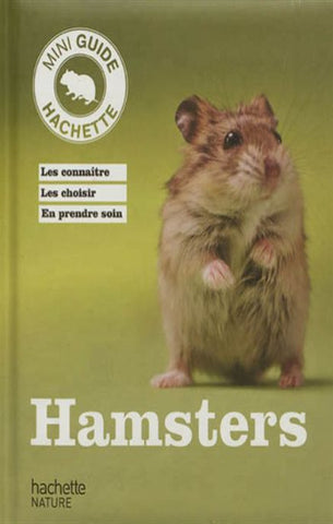 COLLECTIF: Hamsters : Les connaître, les choisir, en prendre soin