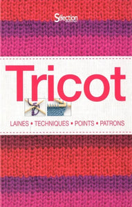PATMORE, Frederica; HAFFENDEN, Vikki: Tricot - Laines - Techniques - Points - Patrons