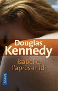 KENNEDY, Douglas: Isabelle, l'après-midi