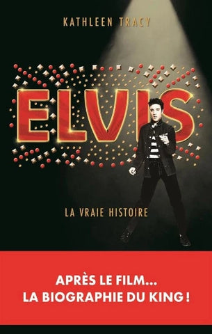 TRACY, Kathleen: Elvis, la vraie histoire
