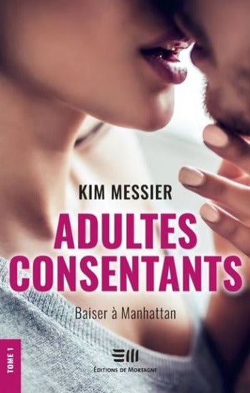 MESSIER, Kim: Adultes consentants Tome 1 : Baiser à Manhattan