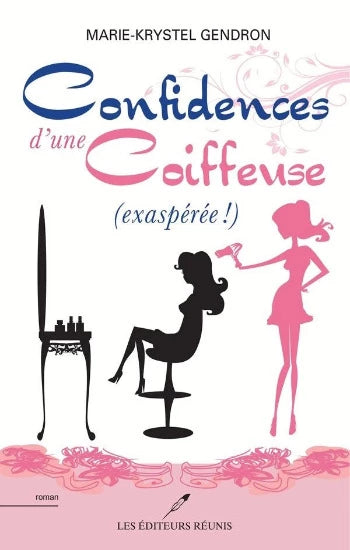 GENDRON, Marie-Krystel: Confidences d'une coiffeuse (3 volumes)
