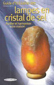 LEFÈVRE, Clémence: Guide d'utilisation des lampes en cristal de sel