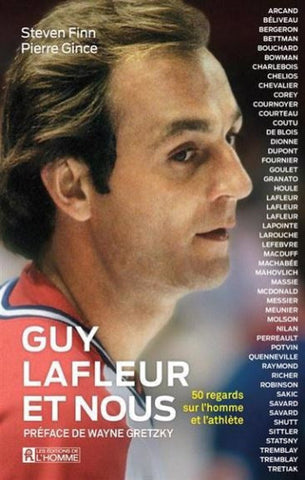 FINN, Steven; GINCE, Pierre: Guy Lafleur et nous - 50 regards sur l'homme et l'athlète