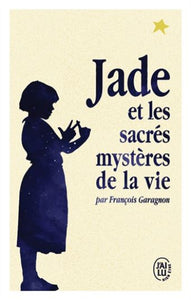 GARAGNON, François: Jade et les sacrés mystères de la vie