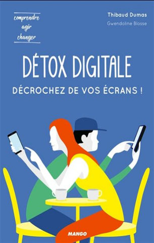 DUMAS, Thibaud; BLOSSE, Gwendoline: Détox digitale : Décrochez de vos écans
