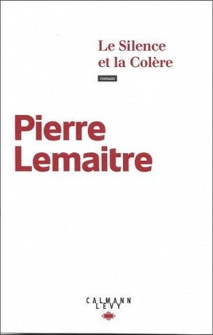 LEMAITRE, Pierre: Le silence et la colère