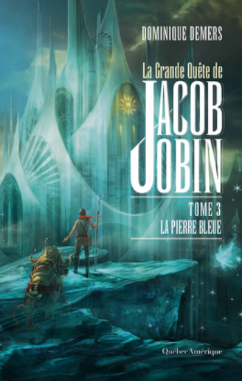 DEMERS, Dominique: La grande quête de Jacob Jobin (3 volumes)