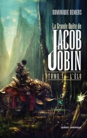 DEMERS, Dominique: La grande quête de Jacob Jobin (3 volumes)