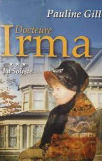 GILL, Pauline: Docteure Irma (3 volumes - couvertures rigides)