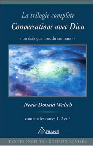 WALSCH, Neale Donald: Conversations avec Dieu : Un dialogue hors du commun (Trilogie complète)