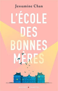 CHAN, Jessamine: L'école des bonnes mères